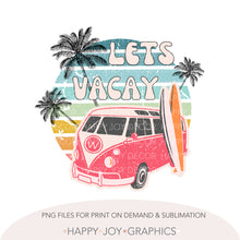 Load image into Gallery viewer, Lets Vacay Camper Van Png Sublimation - Happy Joy Graphics
