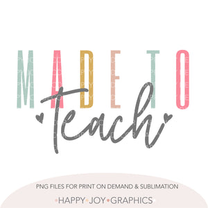 Made To Teach png file - Happy Joy Graphics