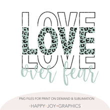 Load image into Gallery viewer, Love Over Fear png file - Happy Joy Graphics
