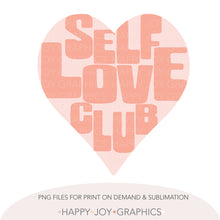 Load image into Gallery viewer, Self Love Club png file - Happy Joy Graphics
