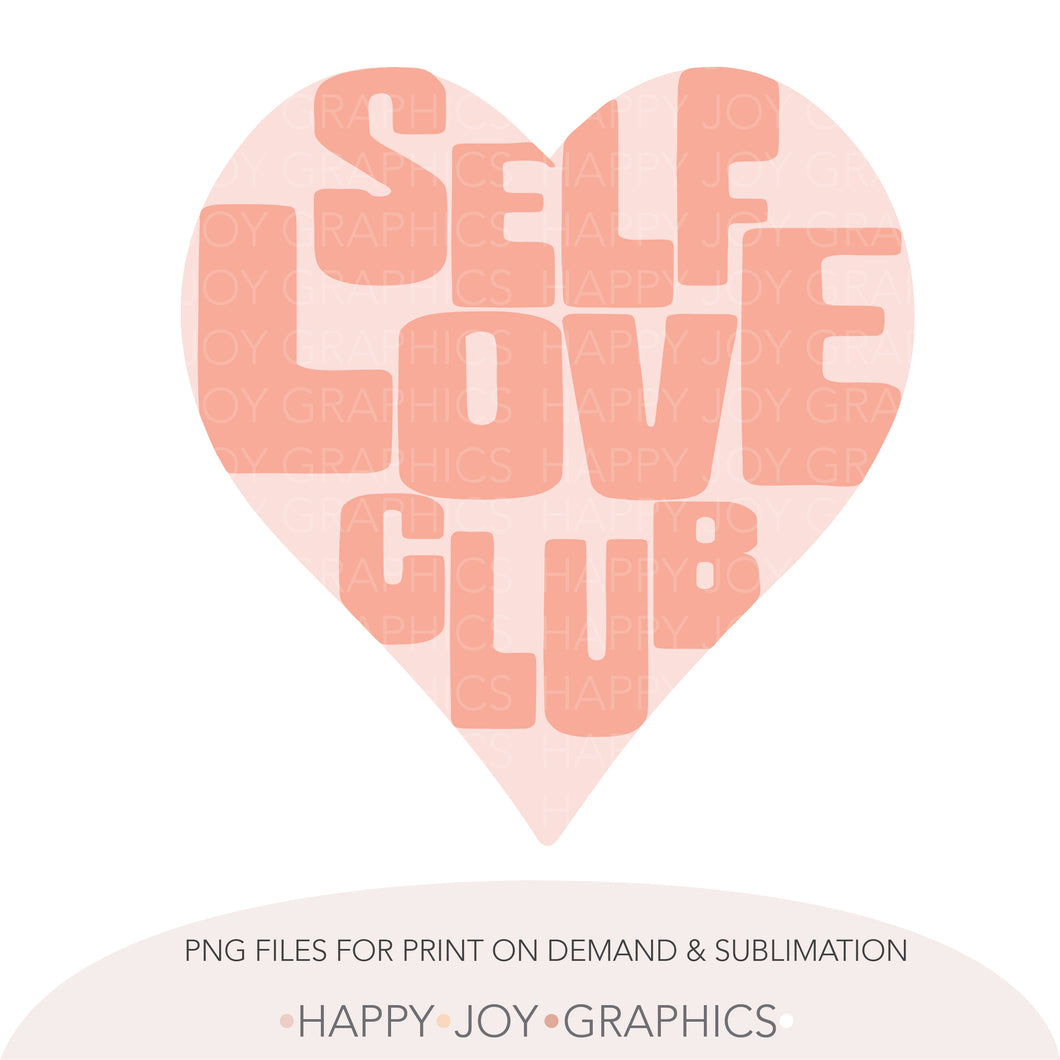 Self Love Club png file - Happy Joy Graphics