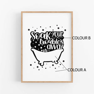Soak Your Troubles Away Bathroom Print - Happy Joy Decor